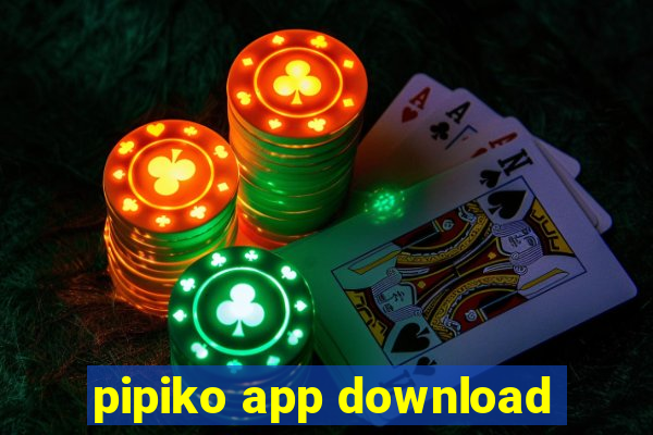 pipiko app download